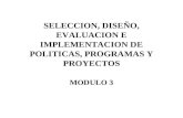 SELECCION, DISEÑO, EVALUACION E IMPLEMENTACION DE POLITICAS, PROGRAMAS Y PROYECTOS