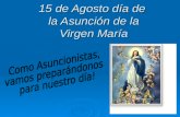15 de Agosto día  de la Asunción de  la Virgen  María