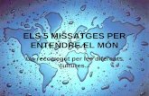 ELS 5 MISSATGES PER ENTENDRE EL MÓN