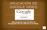 APLICACIÓN DE GOOGLE VIDEO
