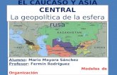EL CAUCASO Y ASIA CENTRAL La geopolítica de la esfera rusa