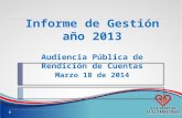 Informe de Gestión año 2013 Audiencia Pública de Rendición de Cuentas Marzo 18  de 2014