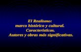 El Realismo:  marco histórico y cultural.  Características.  Autores y obras más significativas.
