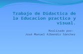 Trabajo de  Didactica  de la  Educacion  practica y visual.
