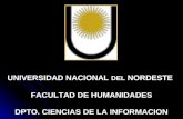 UNIVERSIDAD NACIONAL  DEL  NORDESTE FACULTAD DE HUMANIDADES DPTO. CIENCIAS DE LA INFORMACION