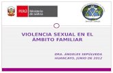 Violencia sexual en el ámbito familiar DRA.  áNGELES  Sepúlveda Huancayo, junio de 2012
