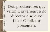 Dos productores que viron Braveheart e do director que qixo facer Gladiator presentan: