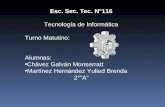 Esc. Sec. Tec. N°116 Tecnología de Informática Turno Matutino: Alumnas: Chávez Galván Monserratt