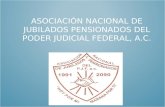 ASOCIACIÓN NACIONAL DE JUBILADOS PENSIONADOS DEL PODER JUDICIAL FEDERAL, A.C.
