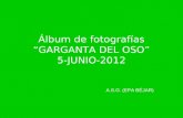 Álbum de fotografías “GARGANTA DEL OSO” 5-JUNIO-2012