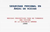 SEGURIDAD PERSONAL EN ÁREAS DE RIESGO MEDIDAS PREVENTIVAS PARA NO TORNARSE UNA VÍCTIMA