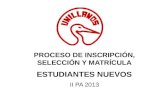 PROCESO DE INSCRIPCIÓN, SELECCIÓN Y MATRÍCULA ESTUDIANTES NUEVOS  II  PA  2013