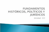 FUNDAMENTOS  HISTÓRICOS, POLÍTICOS Y JURÍDICOS