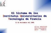El Sistema de los I nstitutos  U niversitarios de  T ecnología de Francia 13 de Noviembre del 2008
