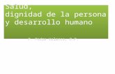 Salud,  dignidad de la persona y desarrollo humano P. Pedro Velasco, O.P .
