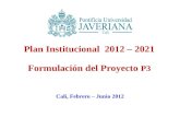 Plan  Institucional   2012 – 2021 Formulación del Proyecto  P3