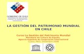 LA GESTIÓN DEL PATRIMONIO MUNDIAL EN CHILE Curso La Gestión del Patrimonio Mundial