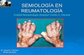 SEMIOLOGÍA EN REUMATOLOGÍA Unidad Reumatología Hospital Carlos G. Durand