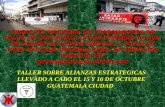TALLER SOBRE ALIANZAS ESTRATEGICAS LLEVADO A CABO EL 15 Y 16 DE OCTUBRE GUATEMALA CIUDAD