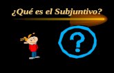 ¿Qué es el Subjuntivo?