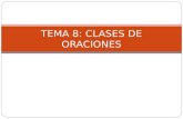 TEMA 8: CLASES DE ORACIONES