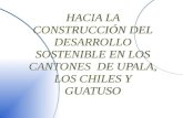 HACIA LA CONSTRUCCIÓN DEL DESARROLLO SOSTENIBLE EN LOS CANTONES  DE UPALA, LOS CHILES Y GUATUSO
