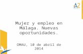 Mujer y empleo en Málaga. Nuevas oportunidades. OMAU, 10 de abril de 2014