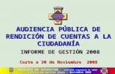 AUDIENCIA PÚBLICA DE RENDICIÓN DE CUENTAS A LA CIUDADANÍA INFORME DE GESTIÓN 2008