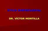 ÉTICA EMPRESARIAL DR.  VÍCTOR MONTILLA