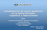 Completación  de pozos gasíferos en la Selva Peruana  Logística y Operaciones