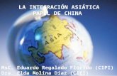 LA INTEGRACIÓN ASIÁTICA PAPEL DE CHINA  MsC . Eduardo Regalado Florido (CIPI)