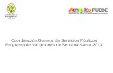 Coordinación General de Servicios Públicos Programa de Vacaciones de Semana Santa 2013