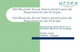 Garantía de Suministro en el Sistema Eléctrico de Uruguay Carlos Costa  URSEA - Uruguay