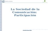 La Sociedad de la Comunicación:  Participación
