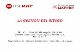 LA GESTIÓN DEL RIESGO M. C.  David Obregón García ITSEMAP Servicios Tecnológicos MAPFRE S.A.