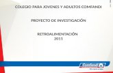 COLEGIO PARA JOVENES Y ADULTOS COMFANDI PROYECTO DE INVESTIGACIÓN RETROALIMENTACIÓN   2011
