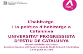 L’habitatge  i la política d’habitatge a Catalunya UNIVERSITAT PROGRESSISTA D’ESTIU DE CATALUNYA