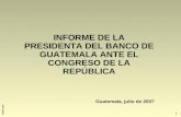 INFORME DE LA PRESIDENTA DEL BANCO DE GUATEMALA ANTE EL CONGRESO DE LA REPÚBLICA