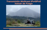 Transmisión Multicast IPv4/IPv6 Volcán de Fuego