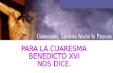 PARA LA CUARESMA BENEDICTO XVI NOS DICE.