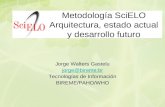 Metodología SciELO Arquitectura, estado actual y desarrollo futuro