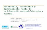 Desarrollo, Territorio y Ordenamiento Parte II La integración regional:Principios y desafios