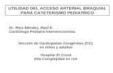 UTILIDAD DEL ACCESO ARTERIAL BRAQUIAL PARA CATETERISMO PEDIATRICO