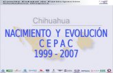 NACIMIENTO  Y  EVOLUCIÓN  C E P A C 1999 - 2007