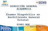 DIRECCIÓN  GENERAL  ACADÉMICA Examen Diagnóstico en  Bachillerato General Estatal  EXADI-BGE