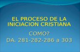 EL PROCESO DE LA INICIACION CRISTIANA COMO? DA. 281-282-286 a 303