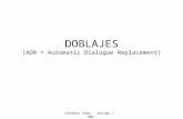 DOBLAJES (ADR = Automatic Dialogue Replacement)
