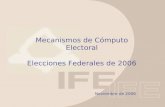 Mecanismos de Cómputo Electoral Elecciones Federales de 2006