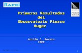 Primeros Resultados del Observatorio Pierre Auger Adrián C. Rovero IAFE
