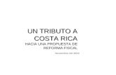 UN TRIBUTO A COSTA RICA HACIA UNA PROPUESTA DE REFORMA FISCAL